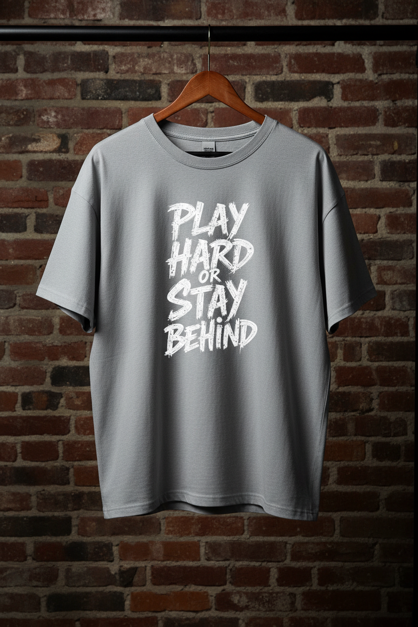 Play Hard or Stay Behind – Women's Dropshoulder Mid oversize Graphic Tee